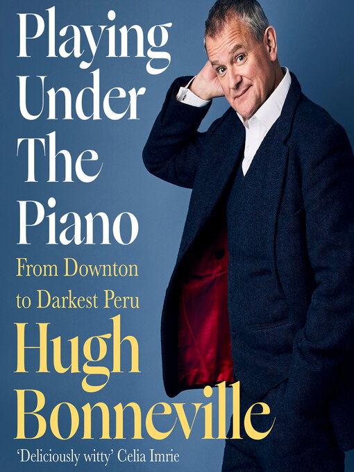 Title details for Playing Under the Piano by Hugh Bonneville - Wait list